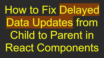 How to Fix Delayed Data Updates from Child to Parent in React Components