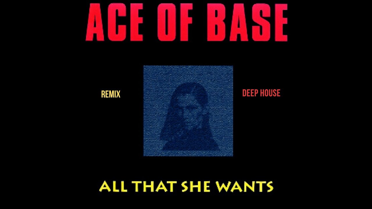 How she wants it. Ace of Base all that she wants. Ace of Base all that she wants клип. Ace of Base all that she wants обложка. Ace of Base - all that she wants (DJ Nik Remix) PR 35,6 ▲.