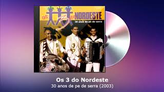 Os 3 do Nordeste - 30 anos de pe de serra (2003) - FORRODASANTIGAS.COM