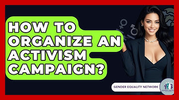 How To Organize An Activism Campaign? - Gender Equality Network