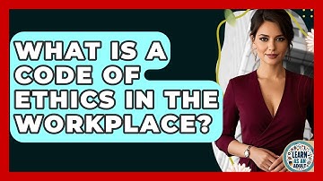 What Is A Code Of Ethics In The Workplace? - Learn As An Adult
