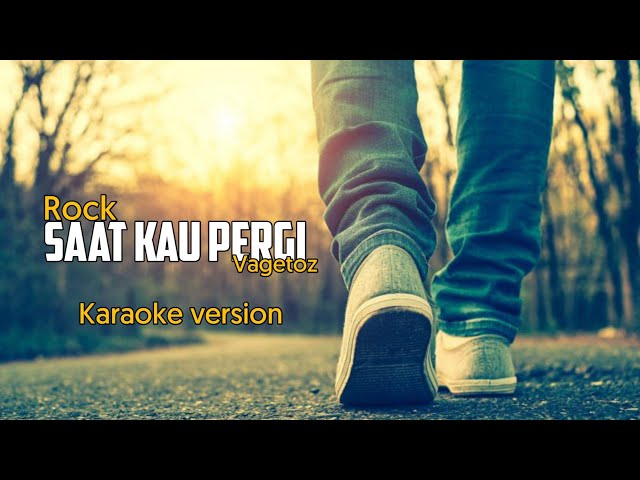 Saat kau pergi rock ( Karaoke version ) class=