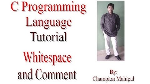C Programming Language Tutorial 4. Use of WhiteSpace and Comments in C Language