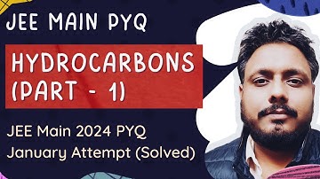 Hydrocarbons (Part - 1) | Previous years JEE Main questions solved (2024 January Attempt PYQ)