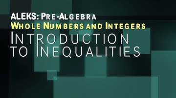 ALEKS: Pre Algebra - Whole Numbers and Integers: Introduction to Inequalities