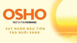 Sách Nói Suy Ngẫm Đầu Tiên Vào Buổi Sáng - Osho 