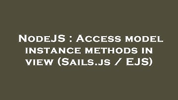 NodeJS : Access model instance methods in view (Sails.js / EJS)