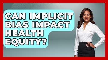 Can Implicit Bias Impact Health Equity? - Everyday Bioethics Expert