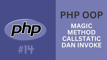 CEPAT MAHIR PHP OOP 14 - MEMAHAMI MAGIC METHOD CALL STATIC DAN INVOKE