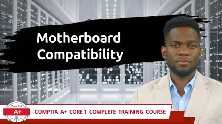 CompTIA A+ Core 1 (220-1101) | Motherboard Compatibility | Exam Objective 3.4 | Training Video