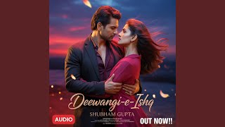 Deewangi-e-Ishq 1 - Shubham Gupta