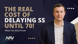 The Real Cost of Delaying SS Until 70