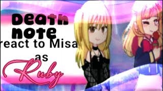 Death note react to Misa as Ruby Hoshino || WIP || 2X speed || By Hanni ||