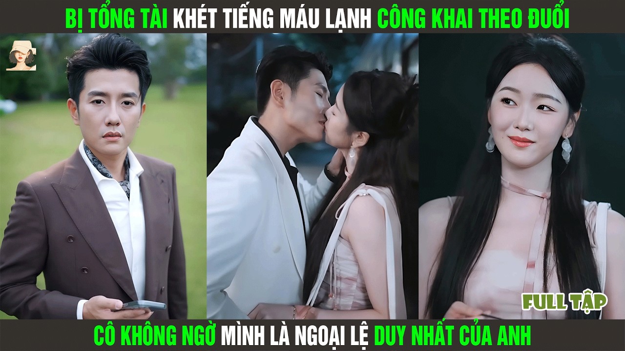 Bị Tổng Tài Khét Tiếng Máu Lạnh Công Khai Theo Đuổi, Cô Không Ngờ Mình Là Ngoại Lệ Duy Nhất Của Anh