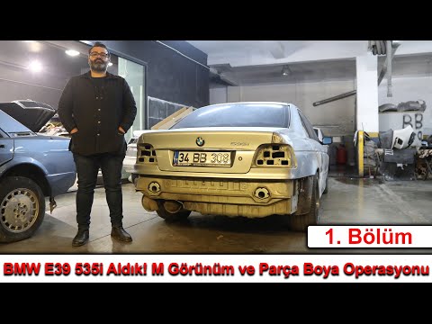 BMW E39 535i Aldık! M Görünüm ve Parça Boya Operasyonu - 1.Bölüm