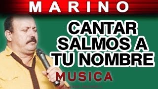 Video thumbnail of "Marino - Cantar Salmos A Tu Nombre (musica)"