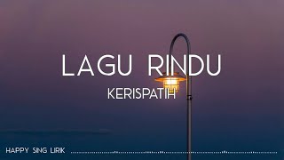 Kerispatih - Lagu Rindu (Lirik)