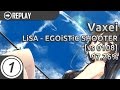 Vaxei | LiSA - EGOiSTiC SHOOTER [vs 0108] | 97.26% 535/559 LOVED #1