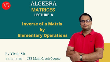 Matrices-Lecture 8 | JEE Main 2020 Crash Course| Elementary Operations | Mathematics By Vivek Sir