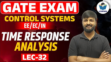 Lec 32 Time Response Analysis | Control Systems