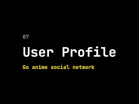 07 Golang Social Network: user profile