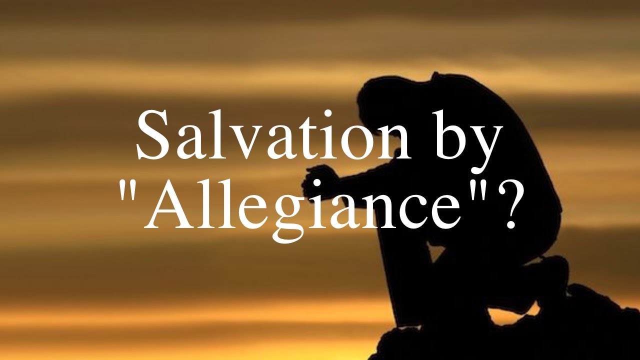 Salvation by "allegiance"?