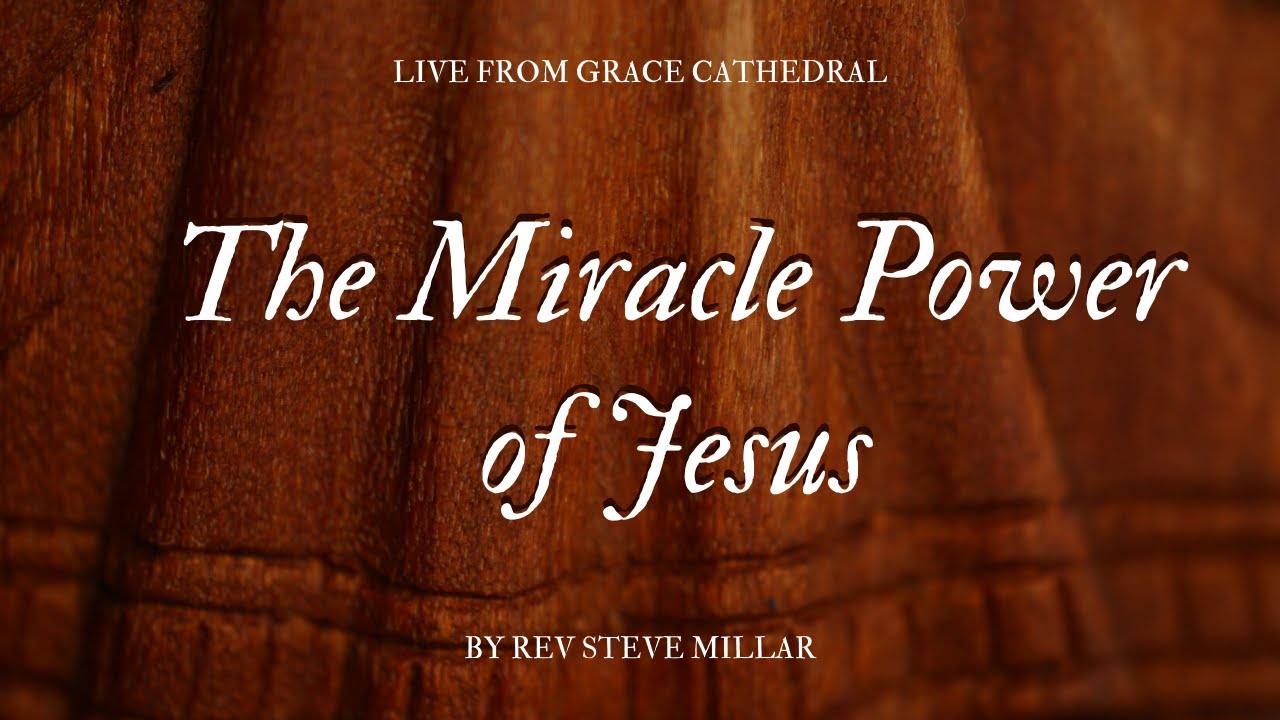 The Miracle Power of Jesus | Live from Grace Cathedral