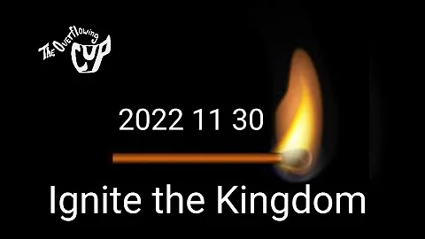 Full Set 2022 11 30 Ignite the Kingdom