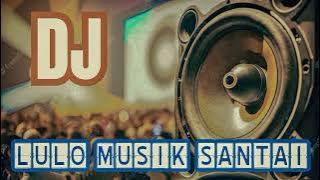 LULO TERBARU MUSIKNYA COCOK BUAT SANTAI