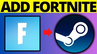 How To Add Fortnite To Steam