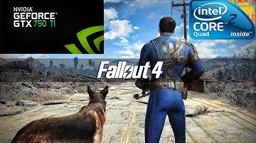 Fallout 4 (core 2 quad Q6600+gtx 750 ti) 30-60 fps ultra