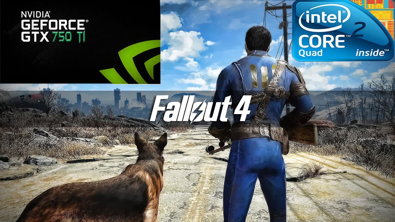 Fallout 4 (core 2 quad Q6600+gtx 750 ti) 30-60 fps ultra