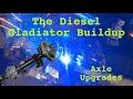Diesel gladiator buildup  axle upgrades