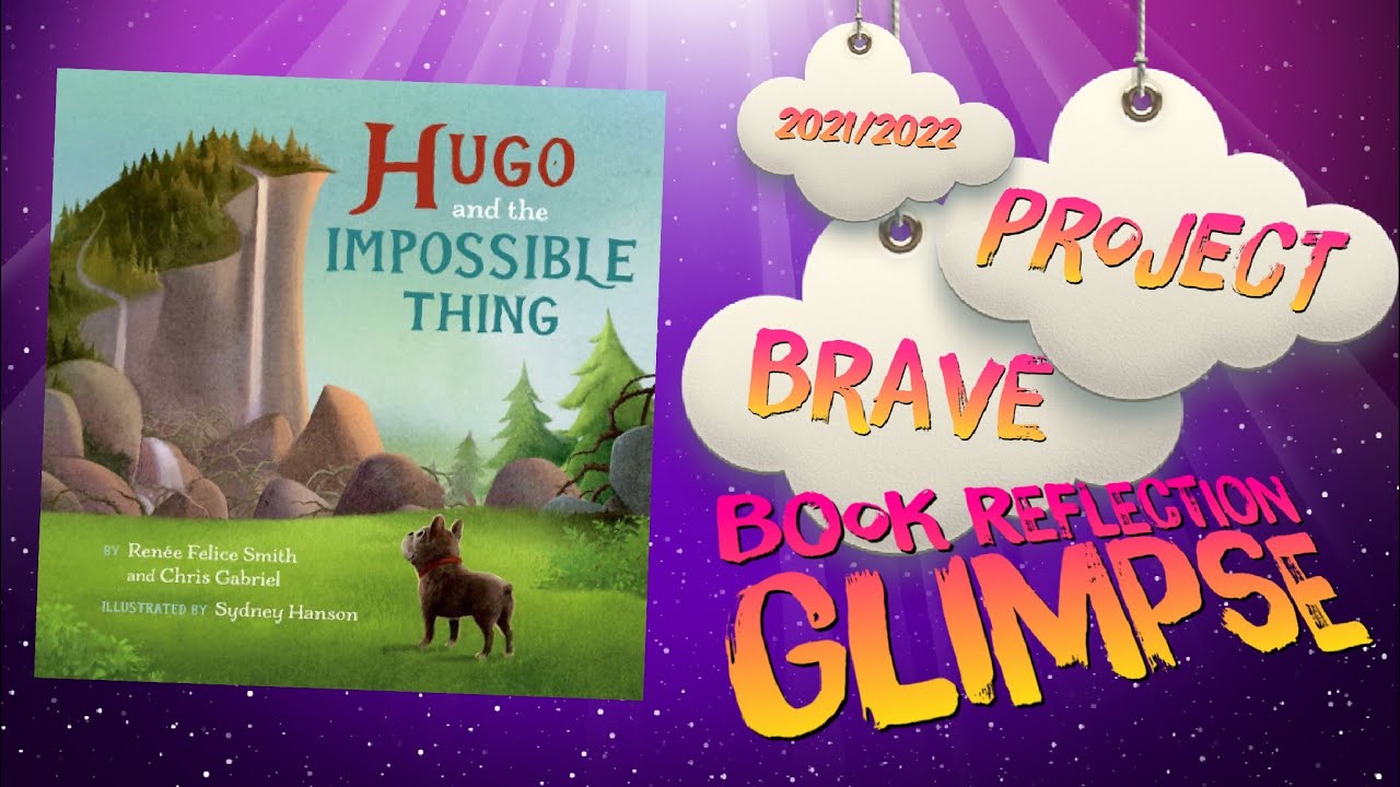 PROJECT BRAVE BOOK REFLECTION HUGO AND THE IMPOSSIBLE THING YouTube