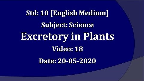 Std:10 Science "Excretion in Plants" Video:18 Date:20-05-2020