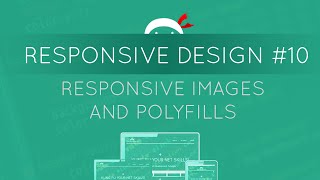 Responsive Web Design Tutorial #10 - Responsive Images & Polyfills