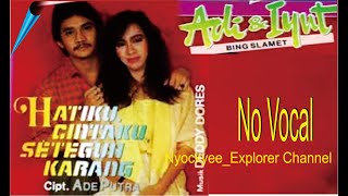 Karaoke HATIKU CINTAKU SETEGUH KARANG - Adi & Iyut Bing Slamet ( Original Musik)// No Vocal