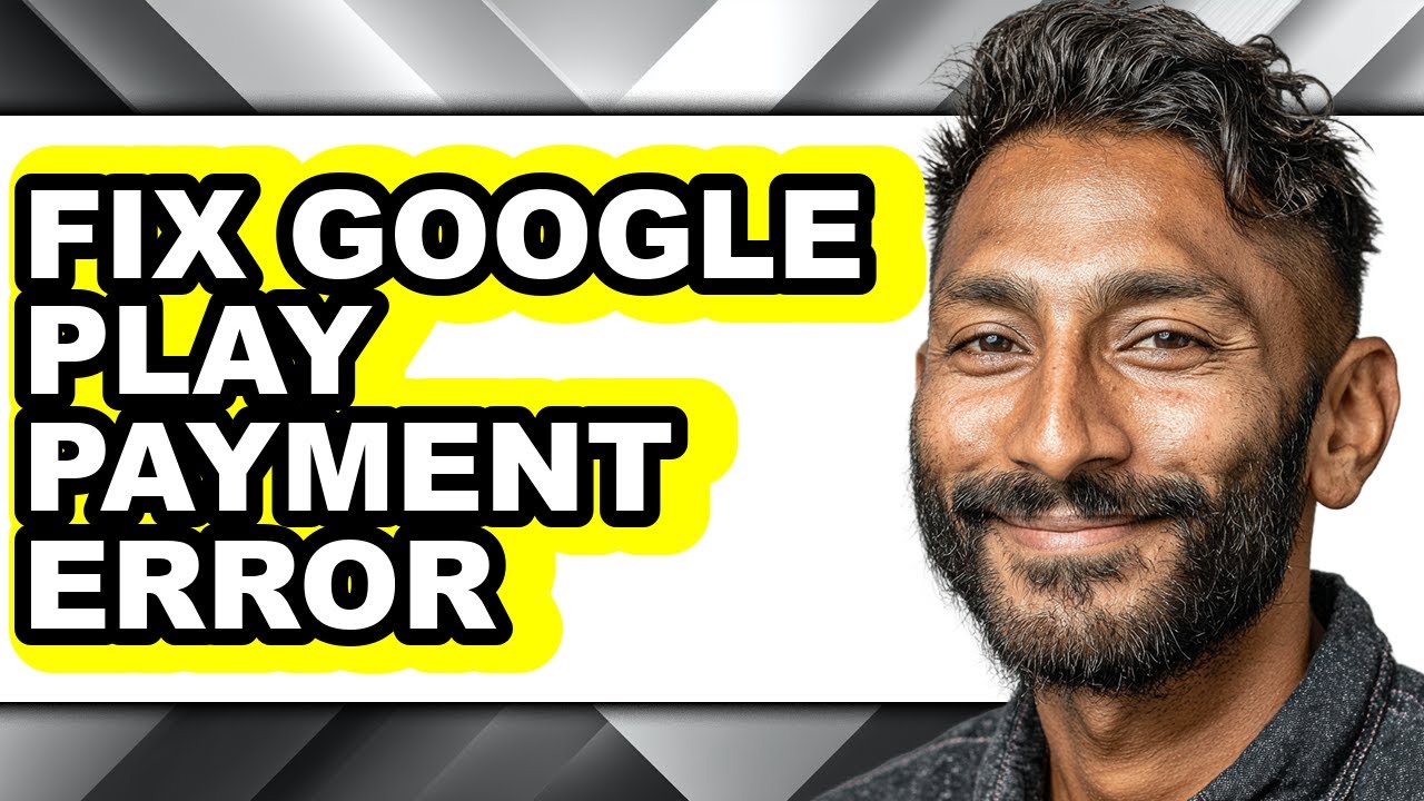 How to Fix Google Play Payment Error - Step by Step