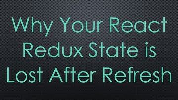 Why Your React Redux State is Lost After Refresh