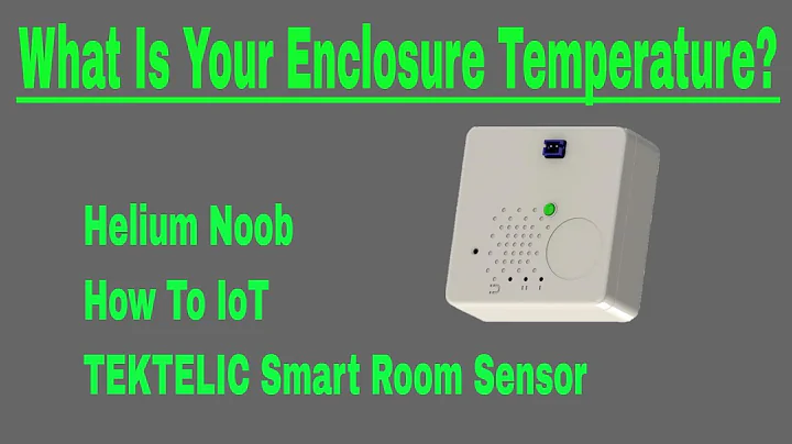 How To IoT: TEKTELIC Smart Room Sensor Enclosure - Temperature Monitor (HNT Helium Mining)