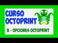 CURSO OCTOPRINT 🐙🐙 - Todas la opciones de Octoprint