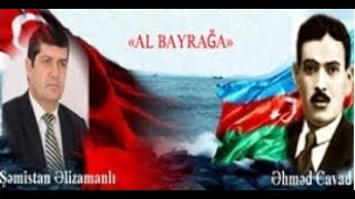 Şemistan Elizamanlı - Al bayrağa Resimi