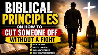BIBLICAL PRINCIPLES ON HOW TO CUT SOMEONE OFF WITHOUT A FIGHT