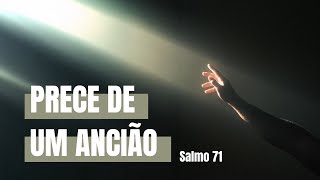 Prece de um Ancião | Salmos 71
