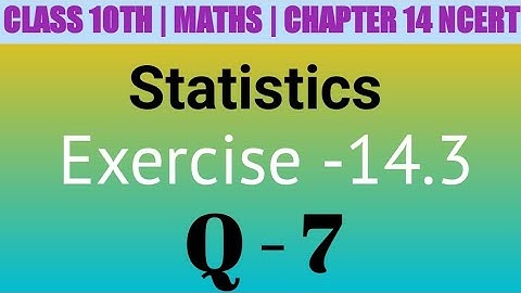Class 10 Maths| Chapter 14 | Statistics | EX 14.3 Q 7 | NCERT| CBSE