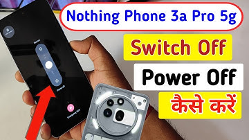 How to Power off Nothing phone 3a 5g || Nothing 3a pro 5g switch off kaise kare kare || switch off