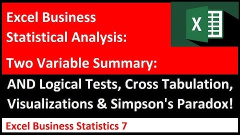 Excel Statistical Analysis 7: Cross Tabulation, Visualizations, AND Logical Tests, Simpson’s Paradox