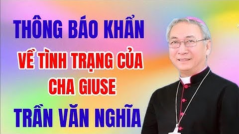 🔴THÔNG BÁO KHẨN TOÀ GIÁM MỤC BÀ RỊA RA THÔNG BÁO VỀ CHA GIUSE  TRẦN VĂN NGHĨA VỀ VIỆC VAY MƯỢN TIỀN