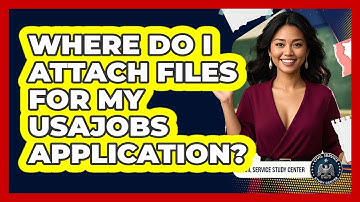Where Do I Attach Files For My USAJOBS Application?