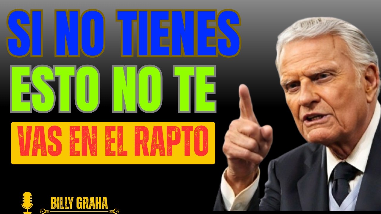 EL ÚNICO GRUPO DE CREYENTES QUE SE VA EN EL RAPTO ¿Perteneces a él？ | Billy Graham